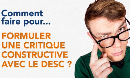 Comment faire pour formuler une critique constructive avec le DESC ?