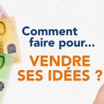 Comment faire pour vendre ses idées ?