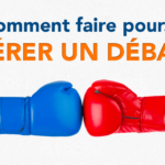 Comment faire pour gérer un débat ?